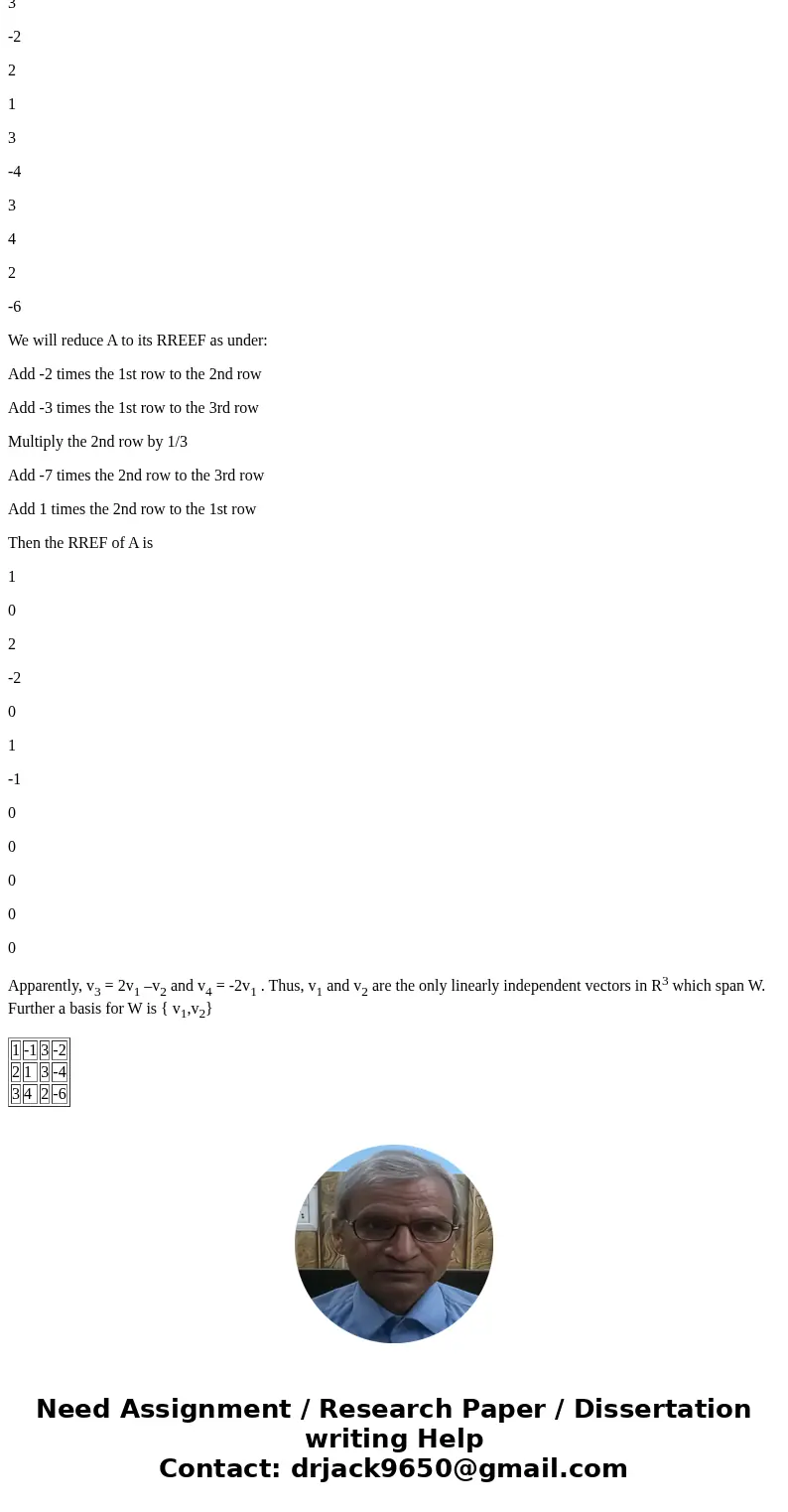 Let v_1 vector = (1, 2, 3), v_2 vector = (-1, 1, 4), v_3 vector = (3, 3, 2), and v_4 vector = (-2, -4, -6). Let W = span(v_1 vector, v_2 vector, v_3 vector, v_  Let v_1 vector = (1, 2, 3), v_2 vector = (-1, 1, 4), v_3 vector = (3, 3, 2), and v_4 vector = (-2, -4, -6). Let W = span(v_1 vector, v_2 vector, v_3 vector, v_