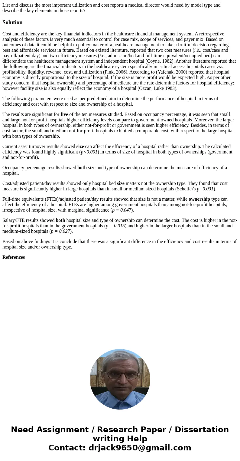 List and discuss the most important utilization and cost reports a medical director would need by model type and describe the key elements in those reports?Solu List and discuss the most important utilization and cost reports a medical director would need by model type and describe the key elements in those reports?Solu