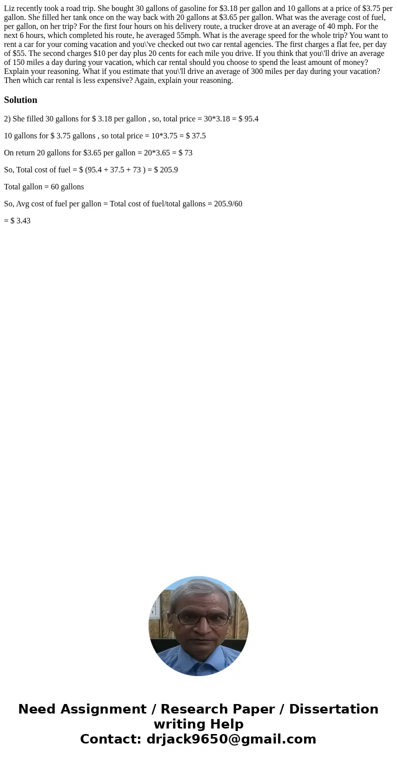 Liz recently took a road trip. She bought 30 gallons of gasoline for $3.18 per gallon and 10 gallons at a price of $3.75 per gallon. She filled her tank once o  Liz recently took a road trip. She bought 30 gallons of gasoline for $3.18 per gallon and 10 gallons at a price of $3.75 per gallon. She filled her tank once o