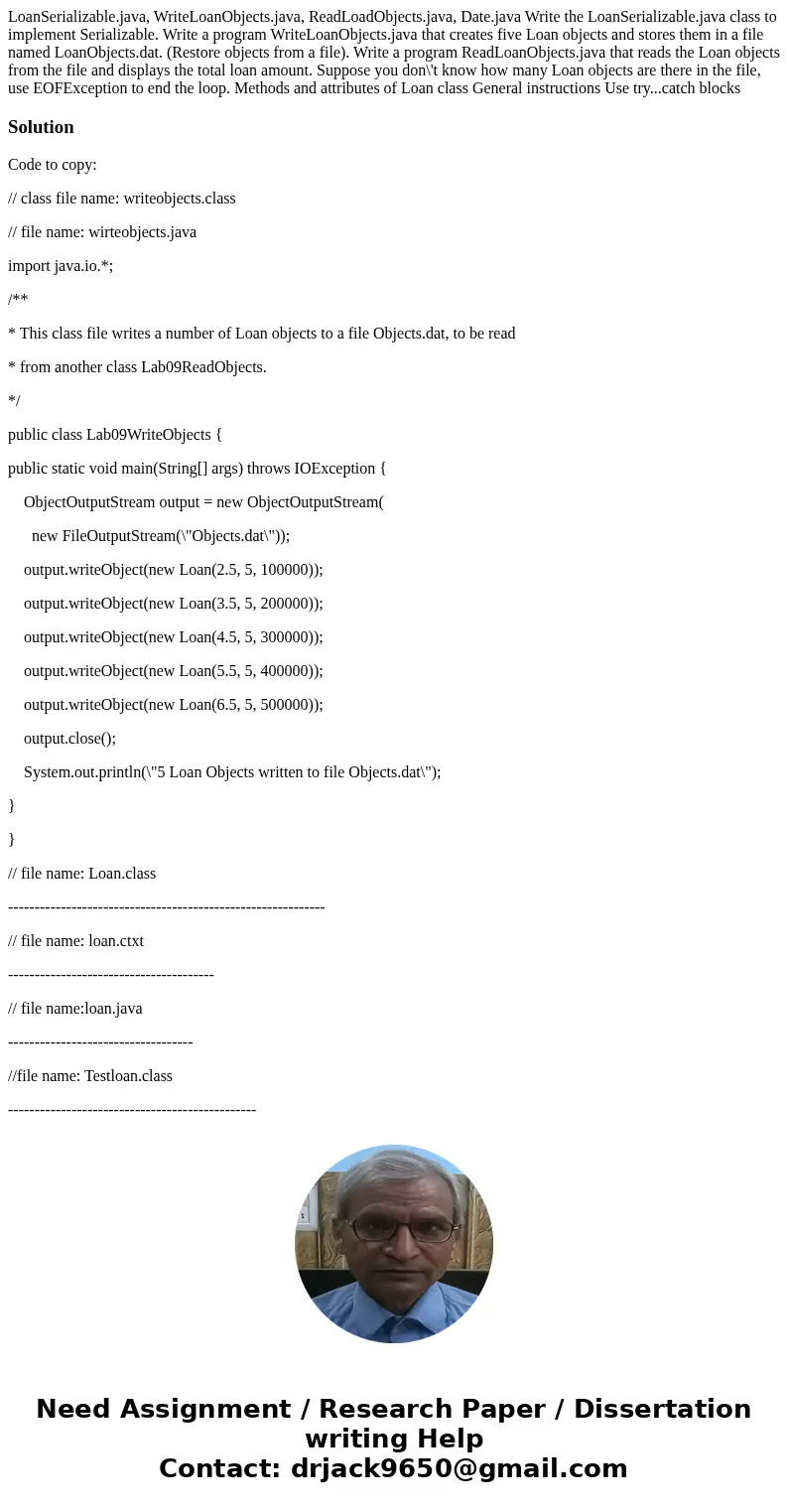  LoanSerializable.java, WriteLoanObjects.java, ReadLoadObjects.java, Date.java Write the LoanSerializable.java class to implement Serializable. Write a program 