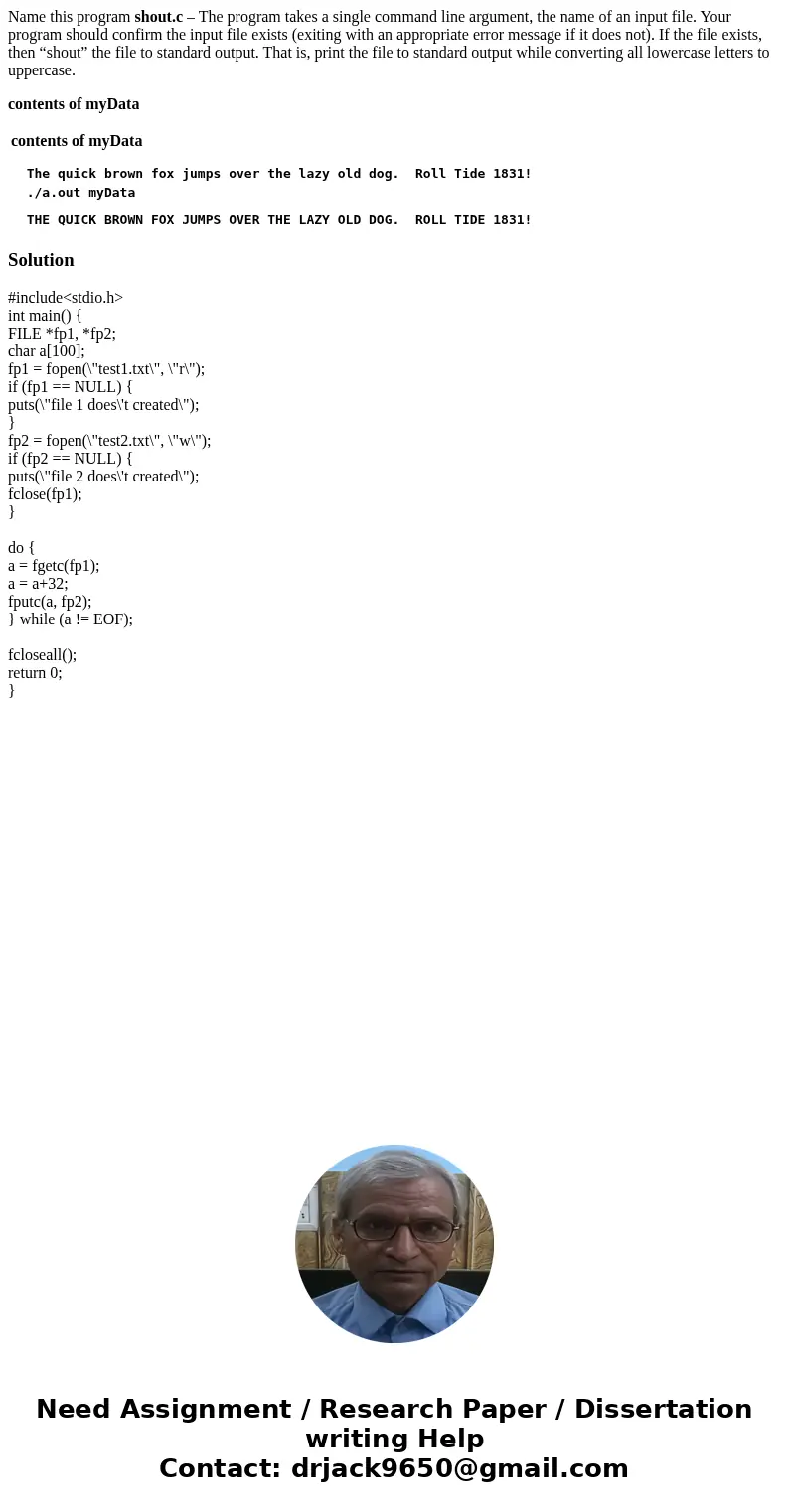 Name this program shout.c – The program takes a single command line argument, the name of an input file. Your program should confirm the input file exists (exit Name this program shout.c – The program takes a single command line argument, the name of an input file. Your program should confirm the input file exists (exit