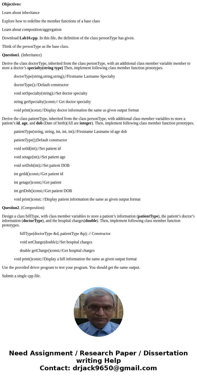 Objectives: Learn about inheritance Explore how to redefine the member functions of a base class Learn about composition/aggregation Download Lab10.cpp. In this Objectives: Learn about inheritance Explore how to redefine the member functions of a base class Learn about composition/aggregation Download Lab10.cpp. In this