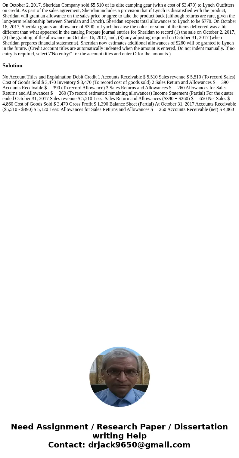On October 2, 2017, Sheridan Company sold $5,510 of its elite camping gear (with a cost of $3,470) to Lynch Outfitters on credit. As part of the sales agreemen  On October 2, 2017, Sheridan Company sold $5,510 of its elite camping gear (with a cost of $3,470) to Lynch Outfitters on credit. As part of the sales agreemen