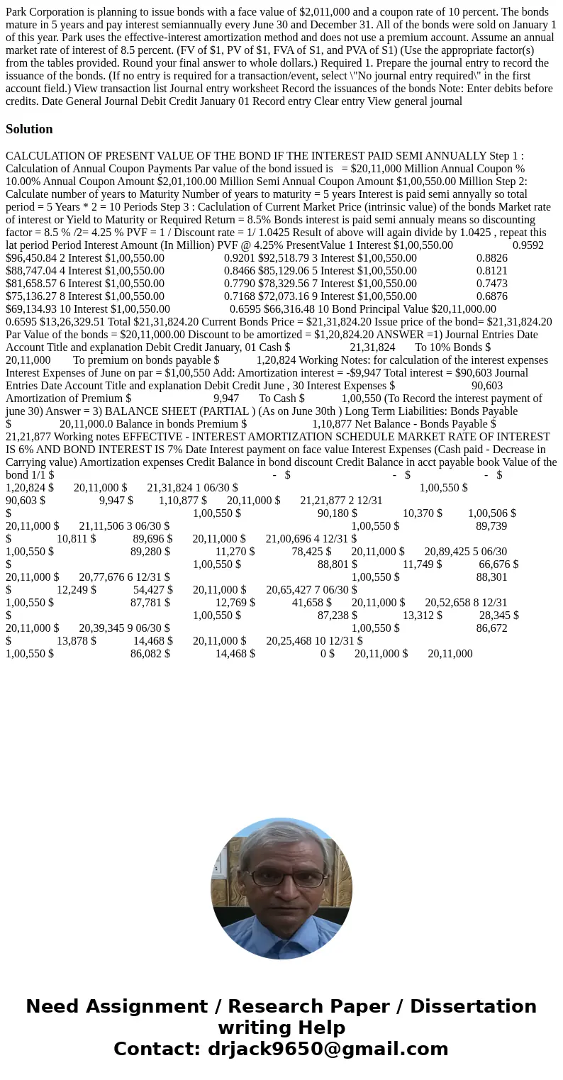 Park Corporation is planning to issue bonds with a face value of $2,011,000 and a coupon rate of 10 percent. The bonds mature in 5 years and pay interest semia  Park Corporation is planning to issue bonds with a face value of $2,011,000 and a coupon rate of 10 percent. The bonds mature in 5 years and pay interest semia