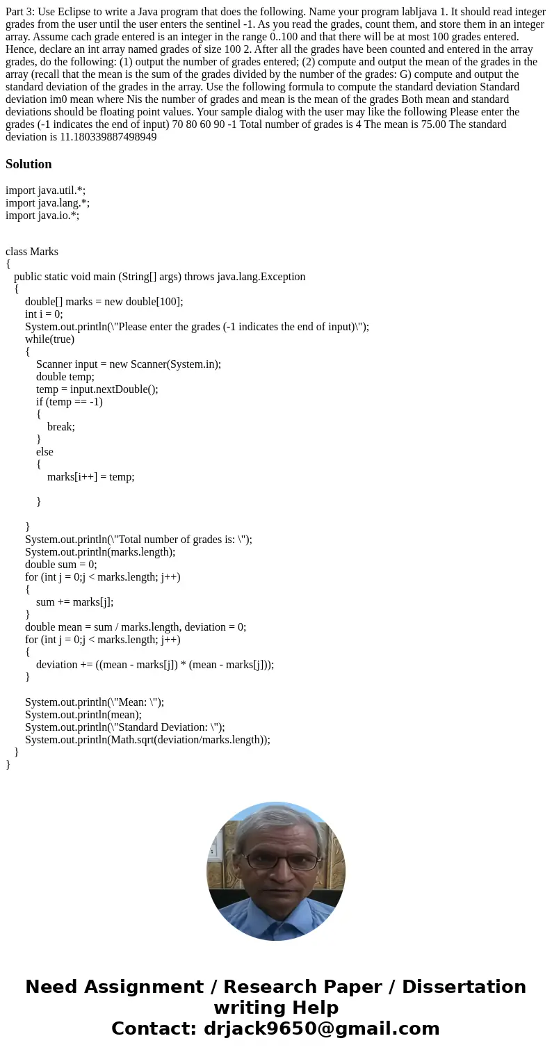 Part 3: Use Eclipse to write a Java program that does the following. Name your program labljava 1. It should read integer grades from the user until the user e  Part 3: Use Eclipse to write a Java program that does the following. Name your program labljava 1. It should read integer grades from the user until the user e