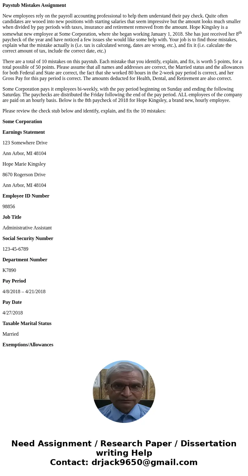 Paystub Mistakes Assignment New employees rely on the payroll accounting professional to help them understand their pay check. Quite often candidates are wooed 