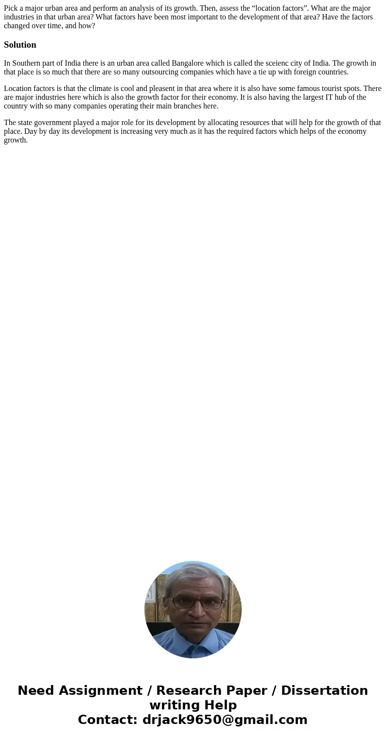 Pick a major urban area and perform an analysis of its growth. Then, assess the “location factors”. What are the major industries in that urban area? What facto Pick a major urban area and perform an analysis of its growth. Then, assess the “location factors”. What are the major industries in that urban area? What facto