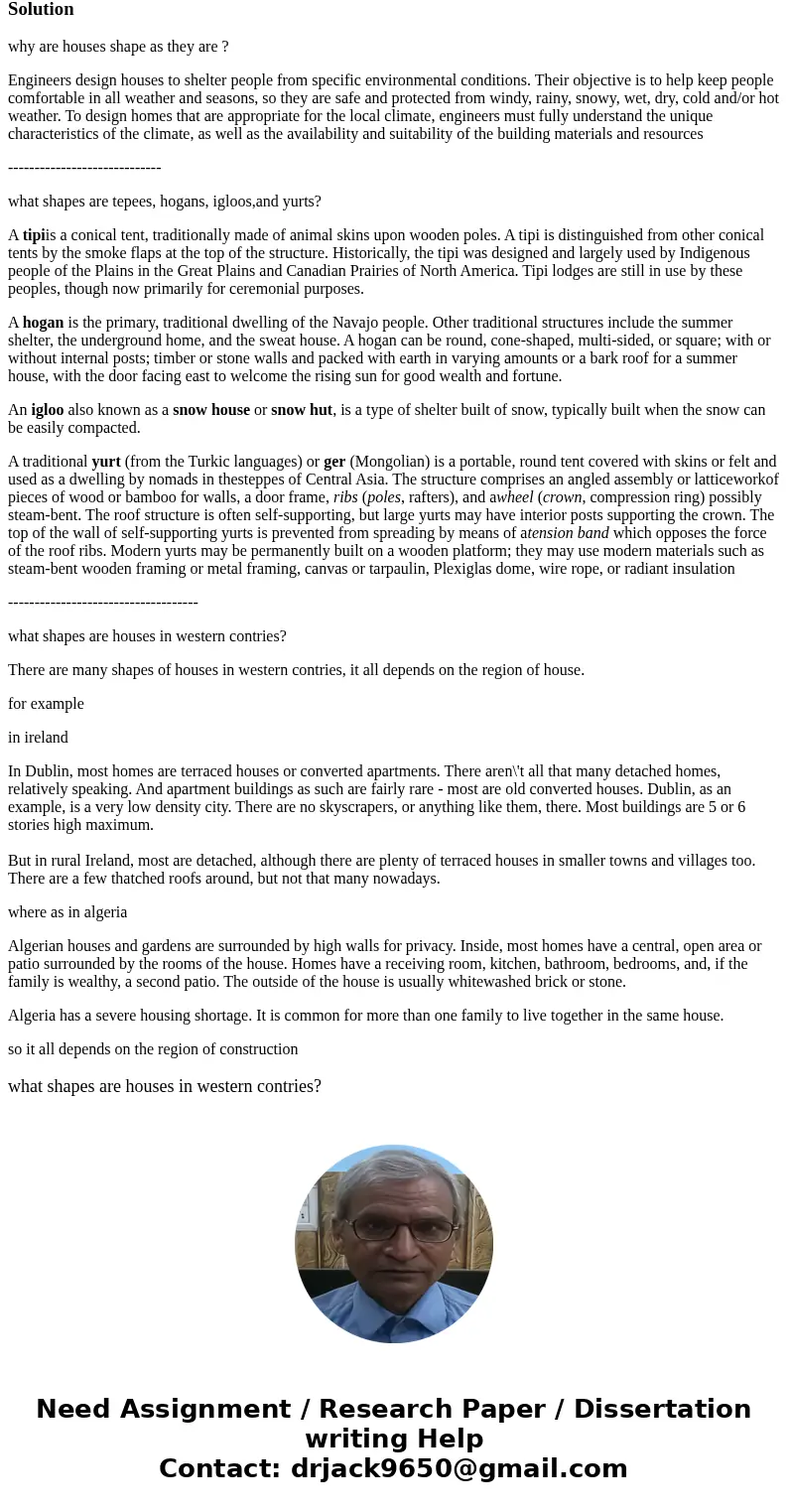 Please anwser the questions what shapes are houses in western contries? what shapes are tepees, hogans, igloos,and yurts? why are houses shape as they are ?Sol  Please anwser the questions what shapes are houses in western contries? what shapes are tepees, hogans, igloos,and yurts? why are houses shape as they are ?Sol