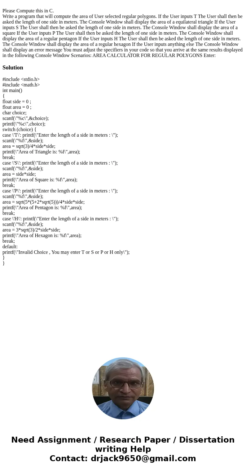 Please Compute this in C. Write a program that will compute the area of User selected regular polygons. If the User inputs T The User shall then be asked the l  Please Compute this in C. Write a program that will compute the area of User selected regular polygons. If the User inputs T The User shall then be asked the l