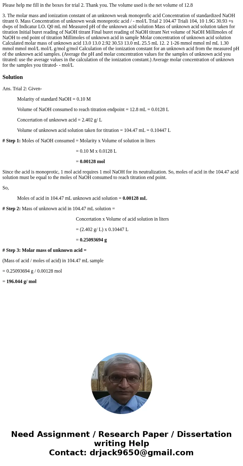 Please help me fill in the boxes for trial 2. Thank you. The volume used is the net volume of 12.8 3. The molar mass and ionization constant of an unknown weak  Please help me fill in the boxes for trial 2. Thank you. The volume used is the net volume of 12.8 3. The molar mass and ionization constant of an unknown weak