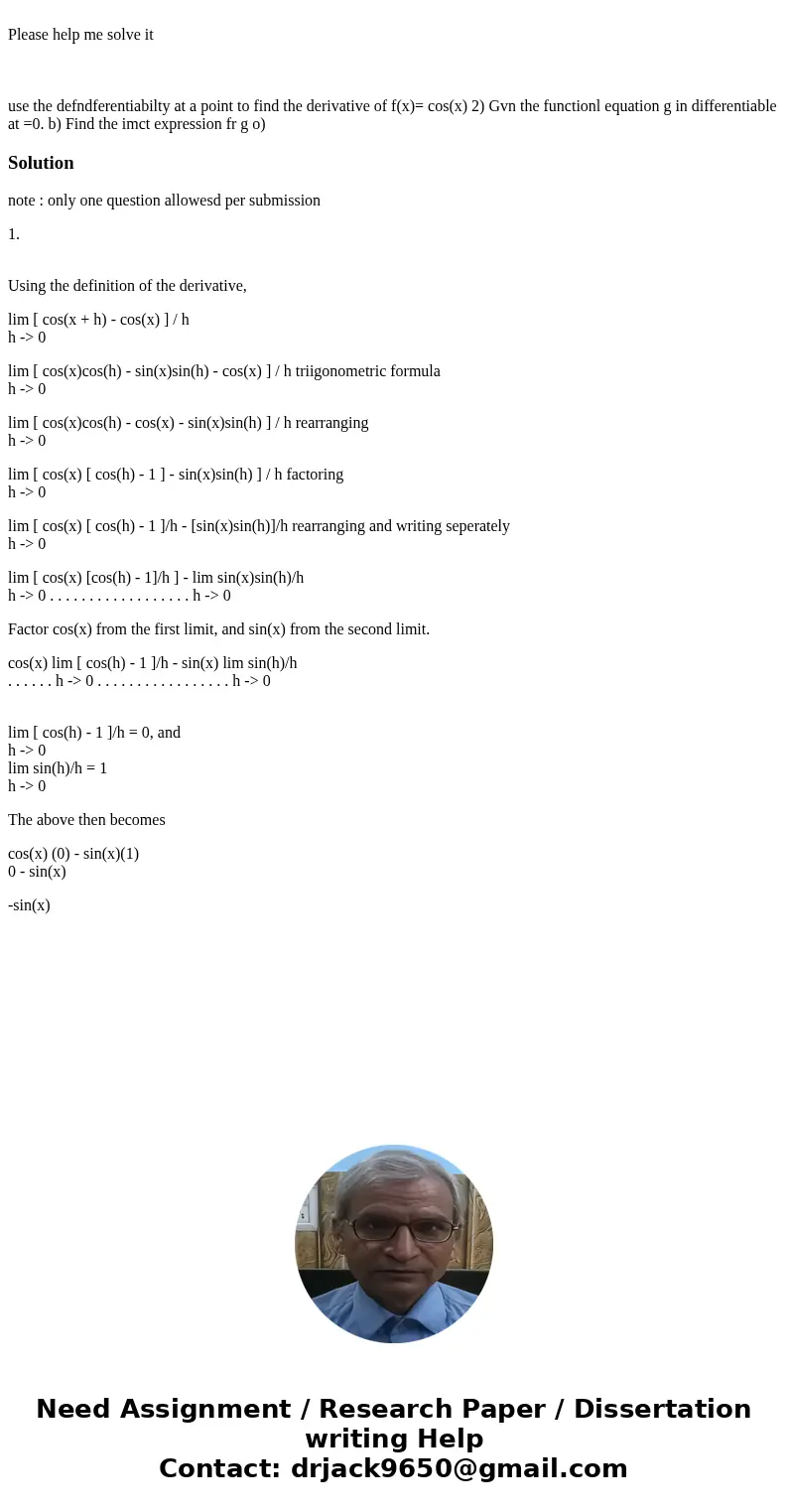 Please help me solve it use the defndferentiabilty at a point to find the derivative of f(x)= cos(x) 2) Gvn the functionl equation g in differentiable at =0. b  Please help me solve it use the defndferentiabilty at a point to find the derivative of f(x)= cos(x) 2) Gvn the functionl equation g in differentiable at =0. b