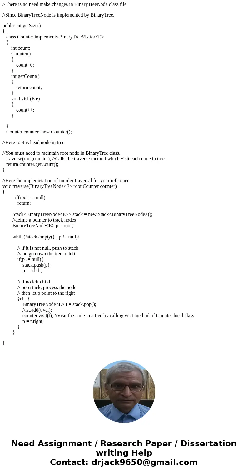 Please help with this code. Add a method int getSize() to BinaryTree that returns the size of the binary tree where the size of the tree is defined to be the nu