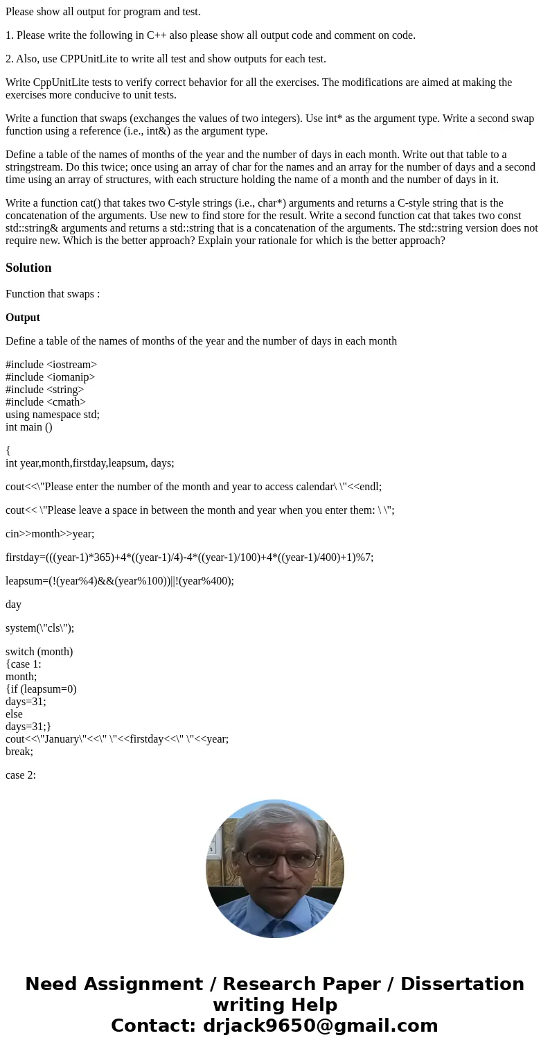 Please show all output for program and test. 1. Please write the following in C++ also please show all output code and comment on code. 2. Also, use CPPUnitLite Please show all output for program and test. 1. Please write the following in C++ also please show all output code and comment on code. 2. Also, use CPPUnitLite