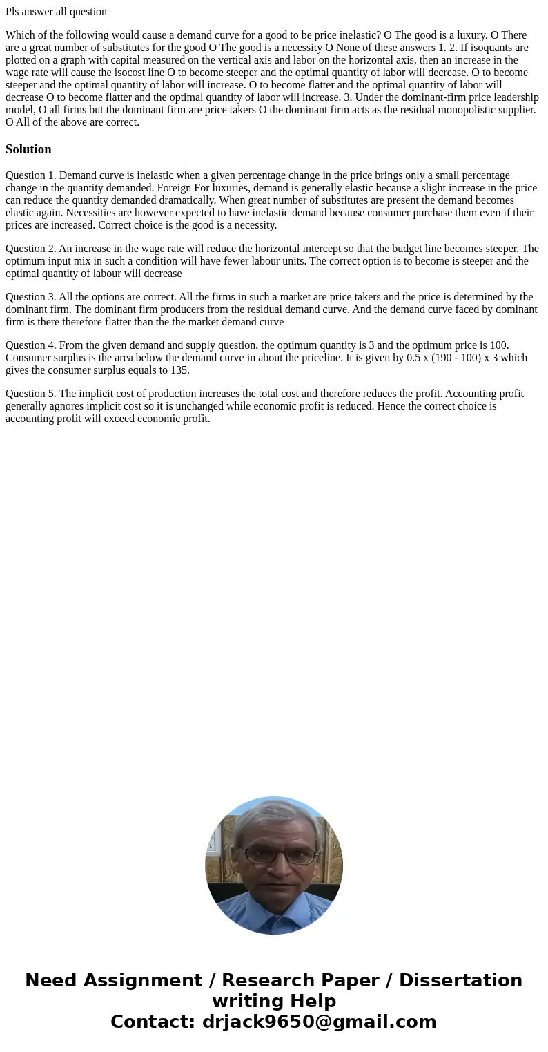 Pls answer all question Which of the following would cause a demand curve for a good to be price inelastic? O The good is a luxury. O There are a great number o Pls answer all question Which of the following would cause a demand curve for a good to be price inelastic? O The good is a luxury. O There are a great number o