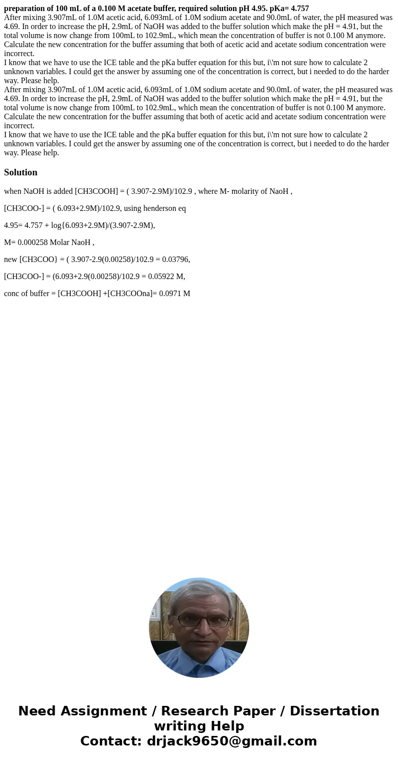 preparation of 100 mL of a 0.100 M acetate buffer, required solution pH 4.95. pKa= 4.757 After mixing 3.907mL of 1.0M acetic acid, 6.093mL of 1.0M sodium aceta  preparation of 100 mL of a 0.100 M acetate buffer, required solution pH 4.95. pKa= 4.757 After mixing 3.907mL of 1.0M acetic acid, 6.093mL of 1.0M sodium aceta