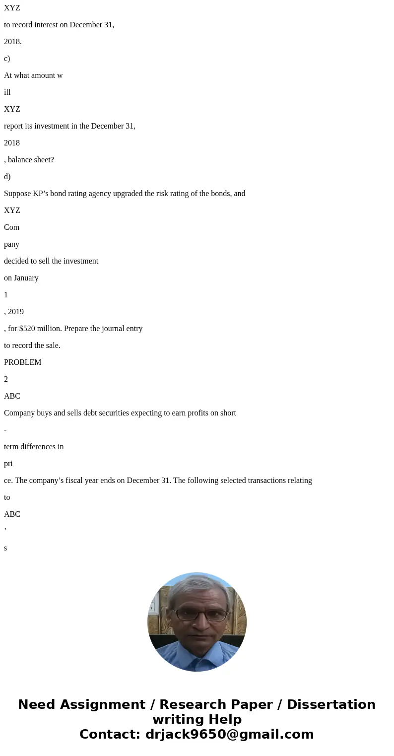 PROBLEM 1 XYZ Company acquired as a long - term investment $440 million of 8% bonds, on July 1, 2018 , and management has the positive intent and ability to hol PROBLEM 1 XYZ Company acquired as a long - term investment $440 million of 8% bonds, on July 1, 2018 , and management has the positive intent and ability to hol