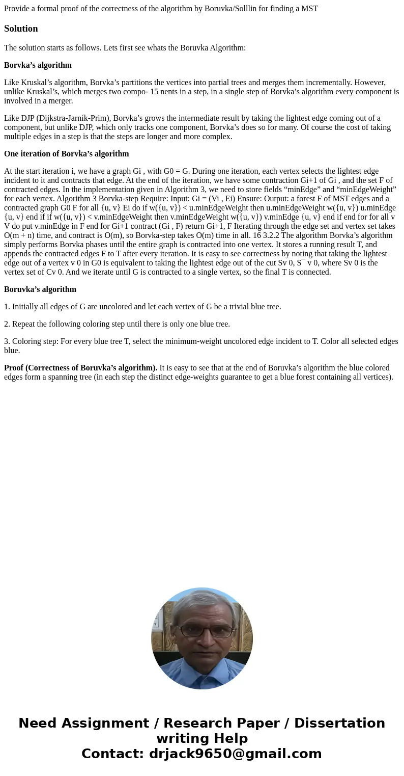 Provide a formal proof of the correctness of the algorithm by Boruvka/Solllin for finding a MSTSolutionThe solution starts as follows. Lets first see whats the  Provide a formal proof of the correctness of the algorithm by Boruvka/Solllin for finding a MSTSolutionThe solution starts as follows. Lets first see whats the