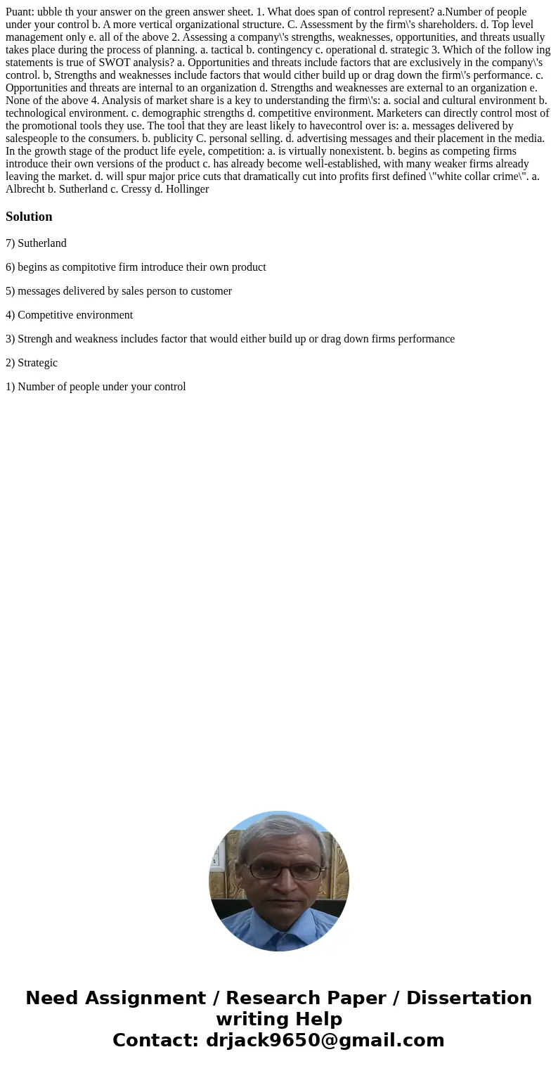 Puant: ubble th your answer on the green answer sheet. 1. What does span of control represent? a.Number of people under your control b. A more vertical organiz  Puant: ubble th your answer on the green answer sheet. 1. What does span of control represent? a.Number of people under your control b. A more vertical organiz