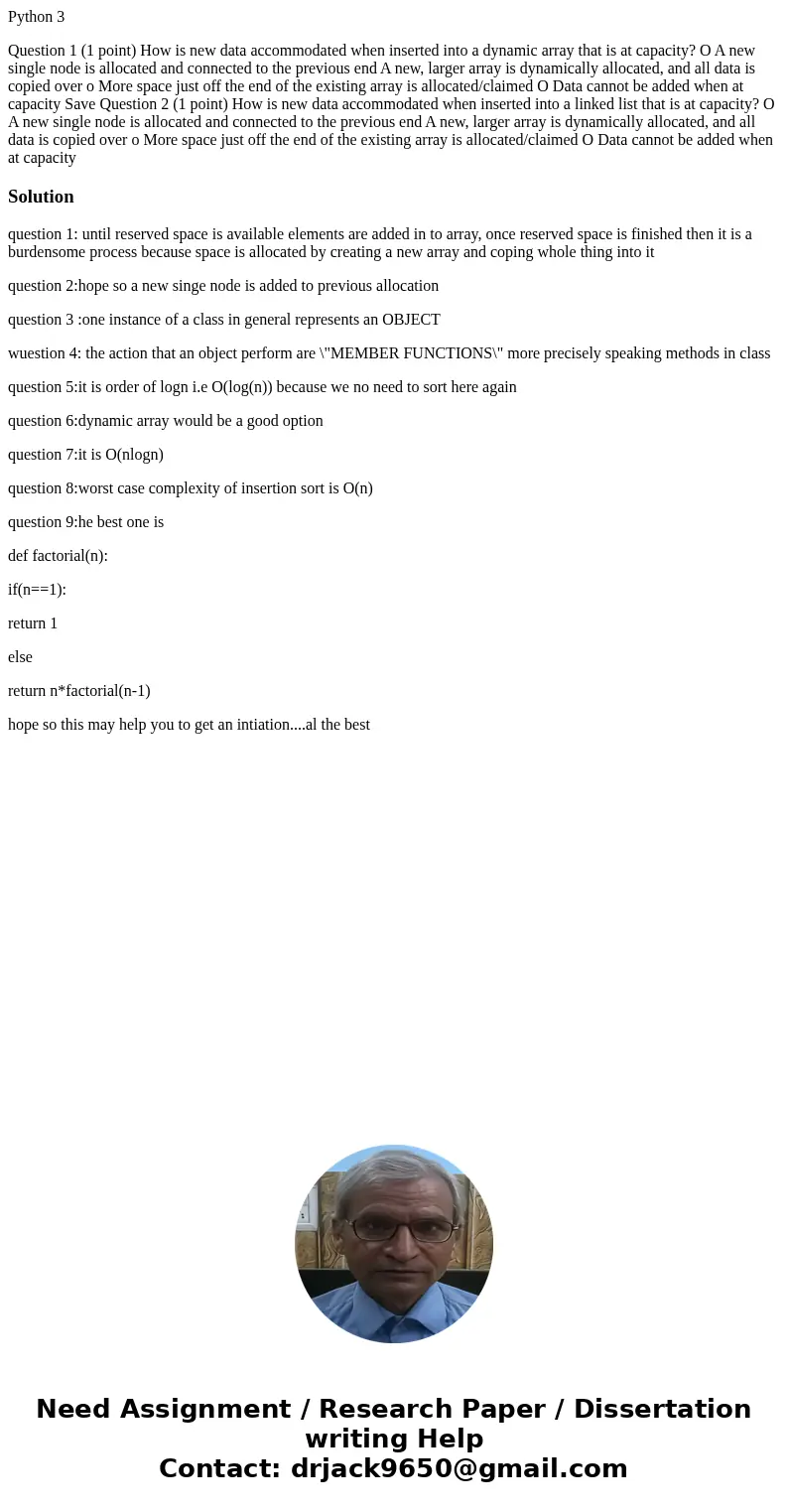 Python 3 Question 1 (1 point) How is new data accommodated when inserted into a dynamic array that is at capacity? O A new single node is allocated and connecte