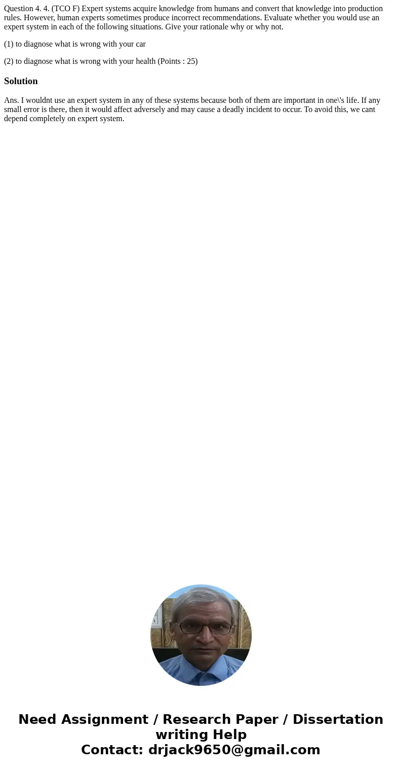 Question 4. 4. (TCO F) Expert systems acquire knowledge from humans and convert that knowledge into production rules. However, human experts sometimes produce i Question 4. 4. (TCO F) Expert systems acquire knowledge from humans and convert that knowledge into production rules. However, human experts sometimes produce i