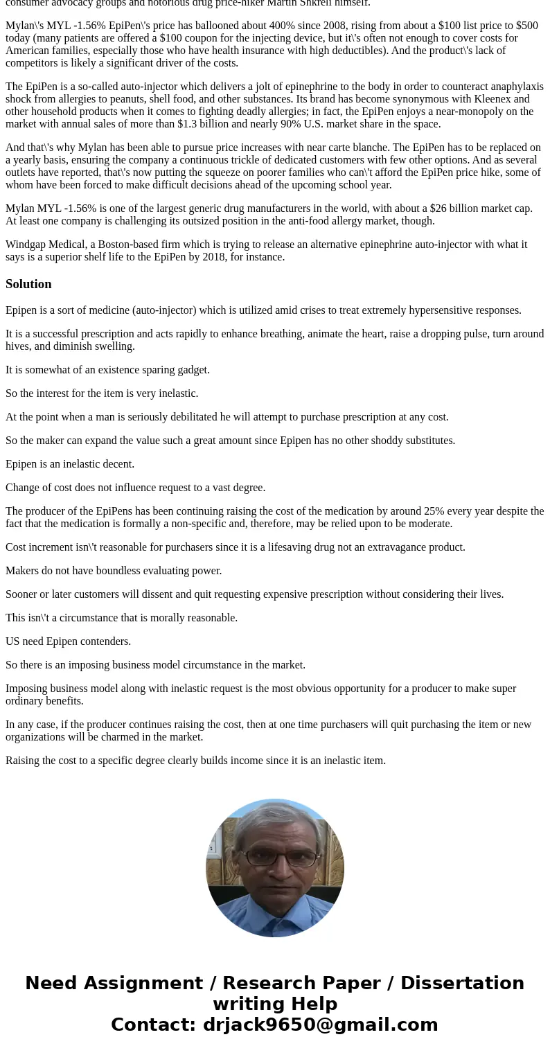 Read the article below about the Epipen and answer these questions. Why was the manufacturer able to increase the price so much? What type of good is an Epipen? Read the article below about the Epipen and answer these questions. Why was the manufacturer able to increase the price so much? What type of good is an Epipen?