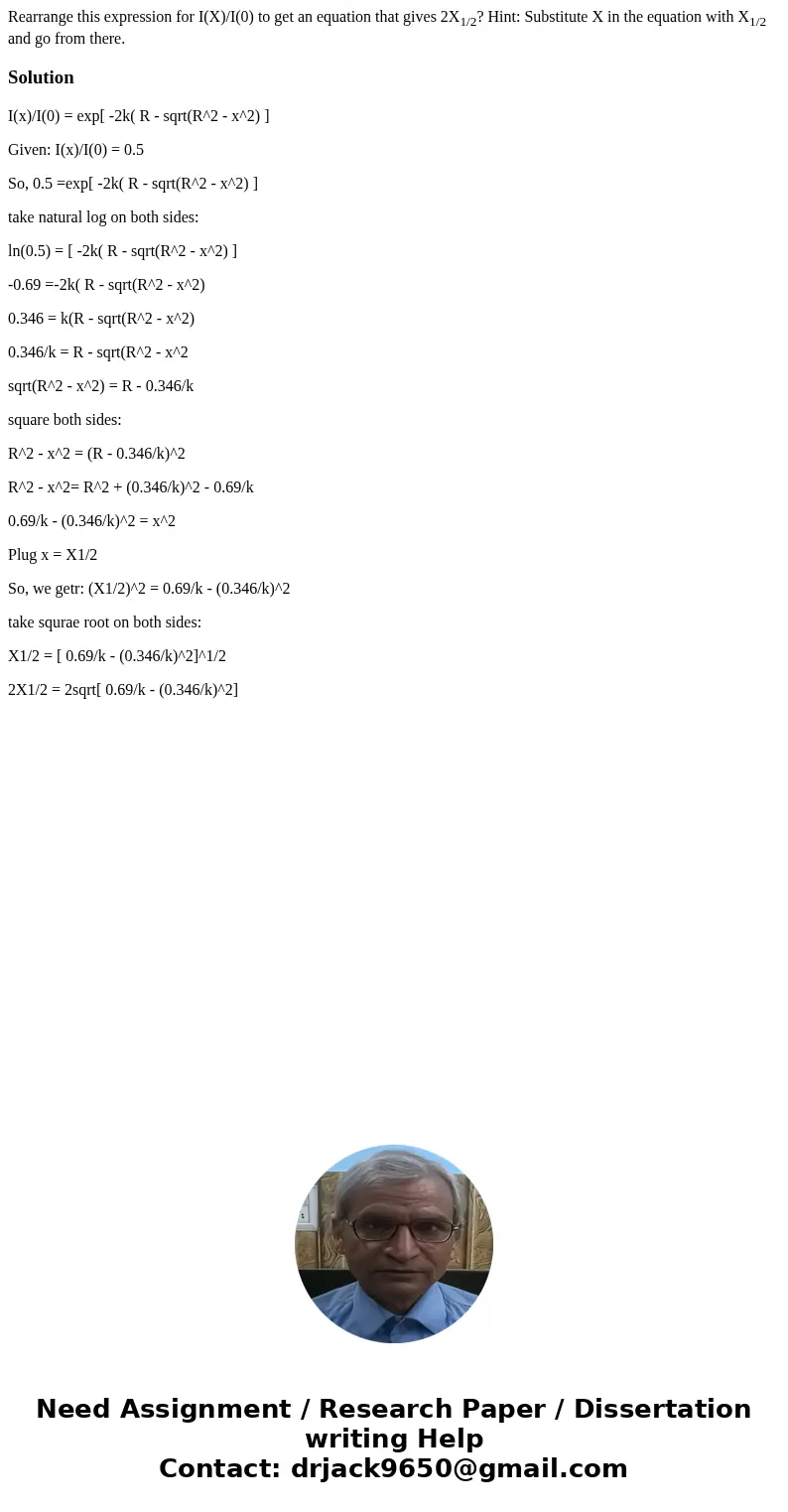 Rearrange this expression for I(X)/I(0) to get an equation that gives 2X1/2? Hint: Substitute X in the equation with X1/2 and go from there.SolutionI(x)/I(0) =  Rearrange this expression for I(X)/I(0) to get an equation that gives 2X1/2? Hint: Substitute X in the equation with X1/2 and go from there.SolutionI(x)/I(0) =