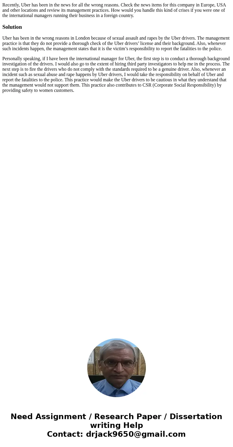 Recently, Uber has been in the news for all the wrong reasons. Check the news items for this company in Europe, USA and other locations and review its managemen Recently, Uber has been in the news for all the wrong reasons. Check the news items for this company in Europe, USA and other locations and review its managemen