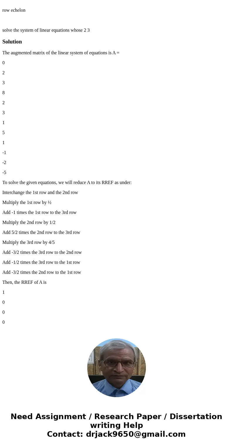 row echelon solve the system of linear equations whose 2 3 SolutionThe augmented matrix of the linear system of equations is A = 0 2 3 8 2 3 1 5 1 -1 -2 -5 To   row echelon solve the system of linear equations whose 2 3 SolutionThe augmented matrix of the linear system of equations is A = 0 2 3 8 2 3 1 5 1 -1 -2 -5 To