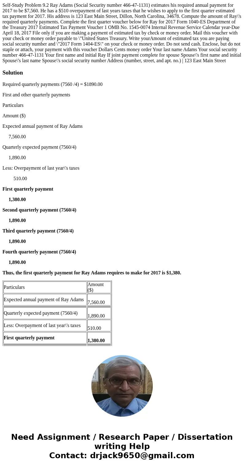  Self-Study Problem 9.2 Ray Adams (Social Security number 466-47-1131) estimates his required annual payment for 2017 to be $7,560. He has a $510 overpayment of