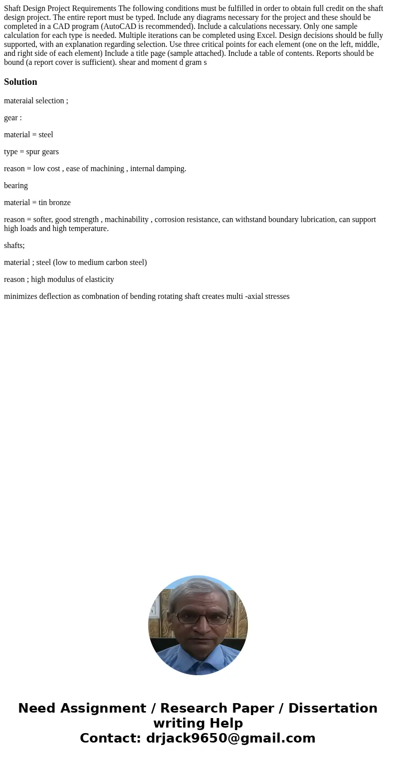 Shaft Design Project Requirements The following conditions must be fulfilled in order to obtain full credit on the shaft design project. The entire report must  Shaft Design Project Requirements The following conditions must be fulfilled in order to obtain full credit on the shaft design project. The entire report must