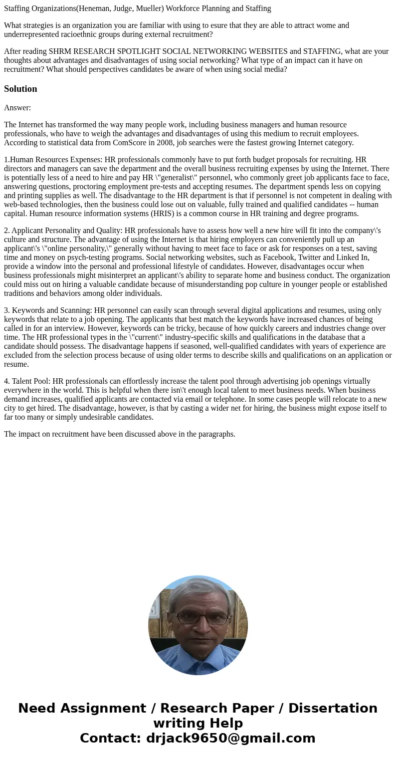 Staffing Organizations(Heneman, Judge, Mueller) Workforce Planning and Staffing What strategies is an organization you are familiar with using to esure that the Staffing Organizations(Heneman, Judge, Mueller) Workforce Planning and Staffing What strategies is an organization you are familiar with using to esure that the