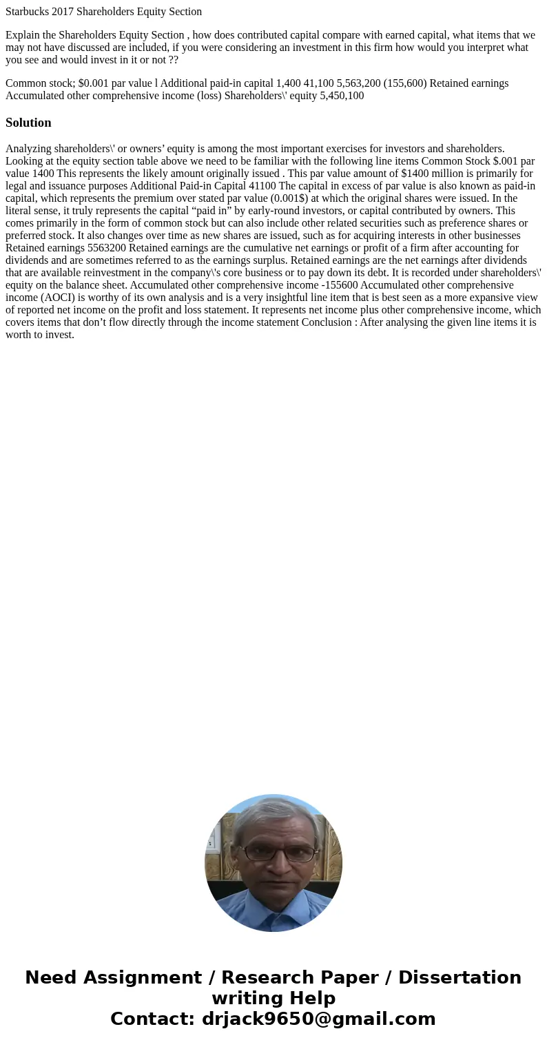 Starbucks 2017 Shareholders Equity Section Explain the Shareholders Equity Section , how does contributed capital compare with earned capital, what items that w Starbucks 2017 Shareholders Equity Section Explain the Shareholders Equity Section , how does contributed capital compare with earned capital, what items that w