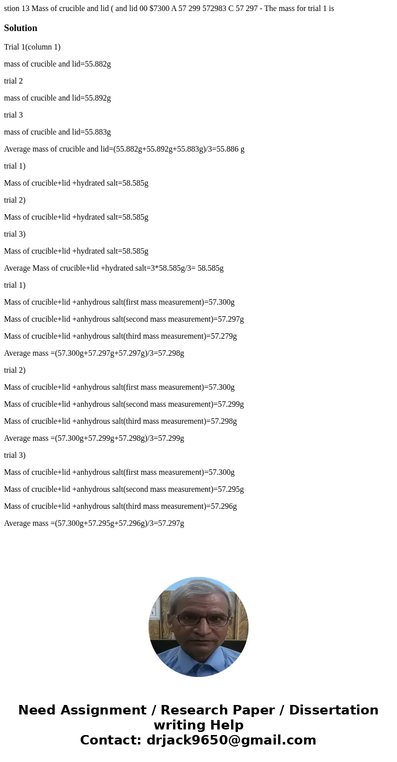 stion 13 Mass of crucible and lid ( and lid 00 $7300 A 57 299 572983 C 57 297 - The mass for trial 1 is SolutionTrial 1(column 1) mass of crucible and lid=55.8  stion 13 Mass of crucible and lid ( and lid 00 $7300 A 57 299 572983 C 57 297 - The mass for trial 1 is SolutionTrial 1(column 1) mass of crucible and lid=55.8