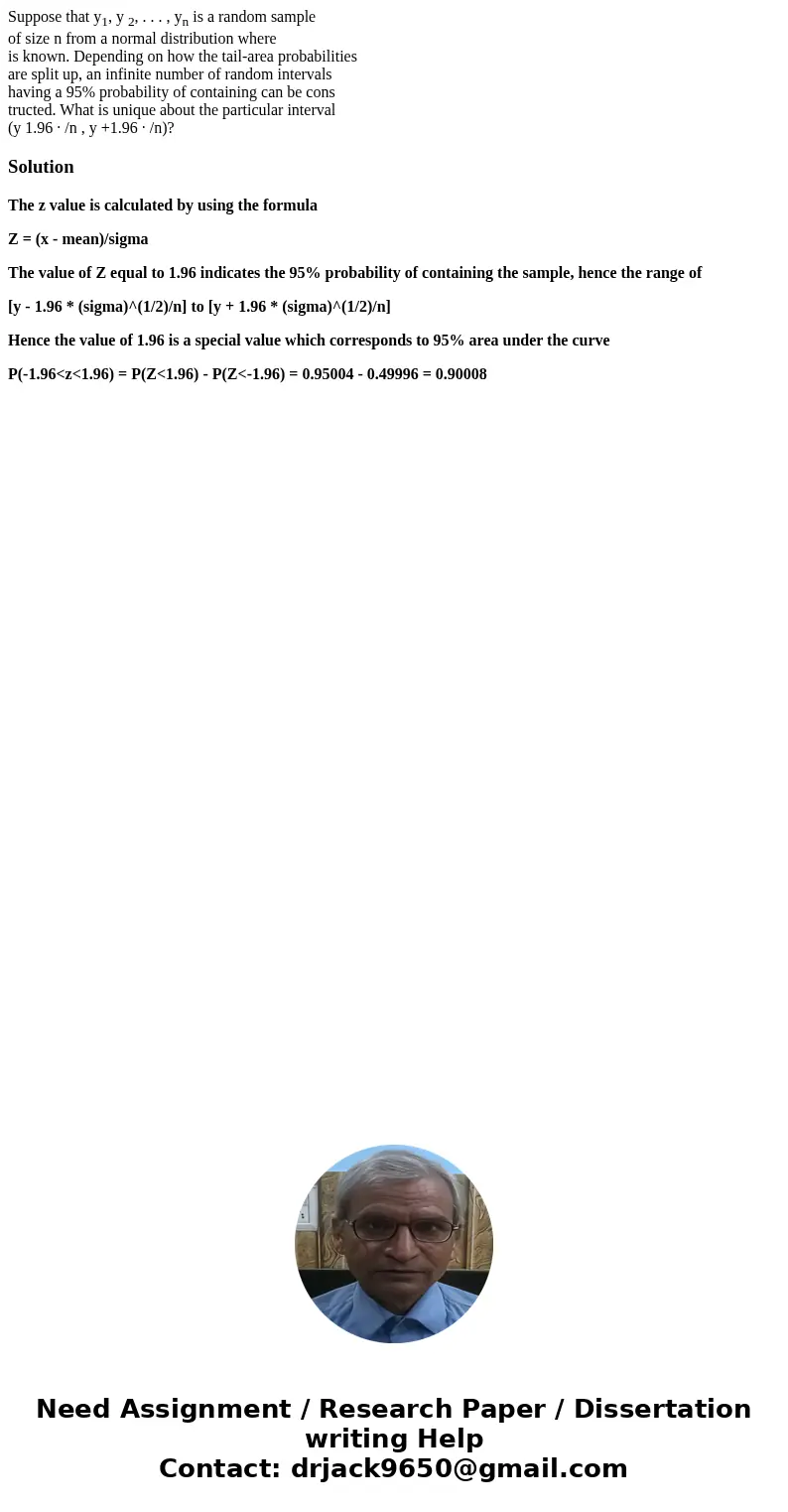 Suppose that y1, y 2, . . . , yn is a random sample of size n from a normal distribution where is known. Depending on how the tail-area probabilities are split  Suppose that y1, y 2, . . . , yn is a random sample of size n from a normal distribution where is known. Depending on how the tail-area probabilities are split