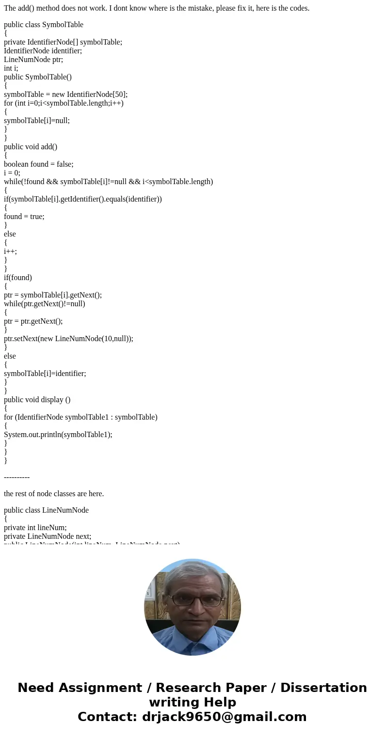 The add() method does not work. I dont know where is the mistake, please fix it, here is the codes. public class SymbolTable { private IdentifierNode[] symbolTa