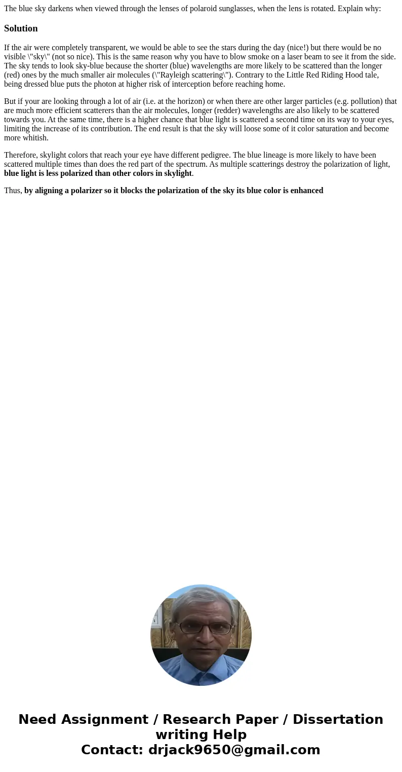 The blue sky darkens when viewed through the lenses of polaroid sunglasses, when the lens is rotated. Explain why:SolutionIf the air were completely transparen  The blue sky darkens when viewed through the lenses of polaroid sunglasses, when the lens is rotated. Explain why:SolutionIf the air were completely transparen