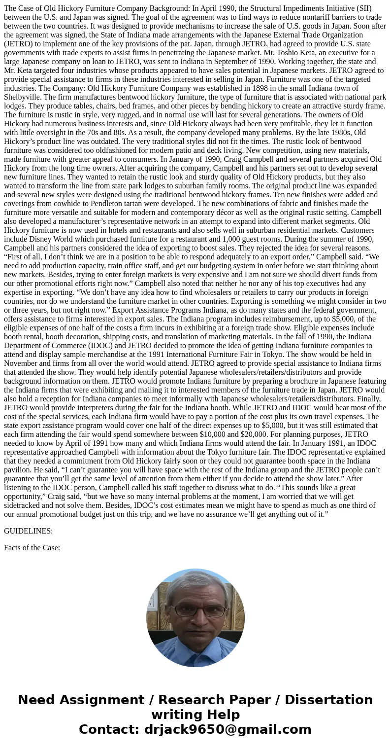 The Case of Old Hickory Furniture Company Background: In April 1990, the Structural Impediments Initiative (SII) between the U.S. and Japan was signed. The goal The Case of Old Hickory Furniture Company Background: In April 1990, the Structural Impediments Initiative (SII) between the U.S. and Japan was signed. The goal