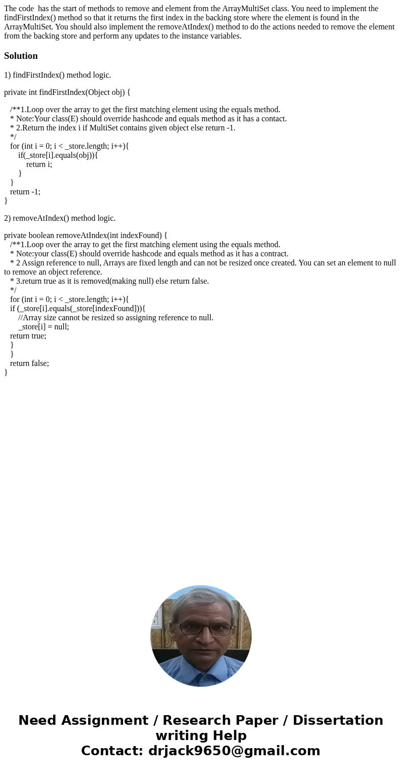 The code has the start of methods to remove and element from the ArrayMultiSet class. You need to implement the findFirstIndex() method so that it returns the f The code has the start of methods to remove and element from the ArrayMultiSet class. You need to implement the findFirstIndex() method so that it returns the f