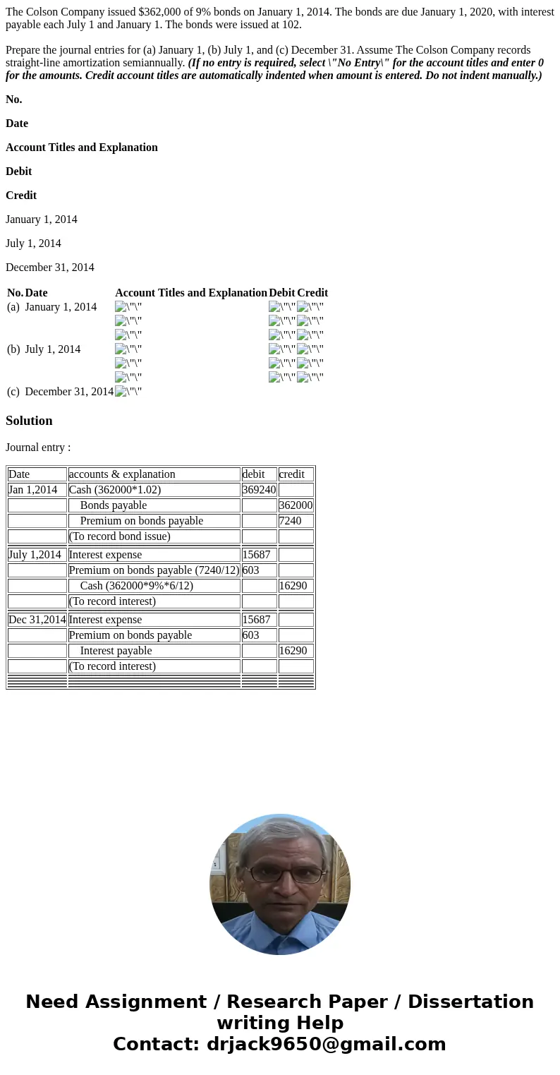 The Colson Company issued $362,000 of 9% bonds on January 1, 2014. The bonds are due January 1, 2020, with interest payable each July 1 and January 1. The bonds