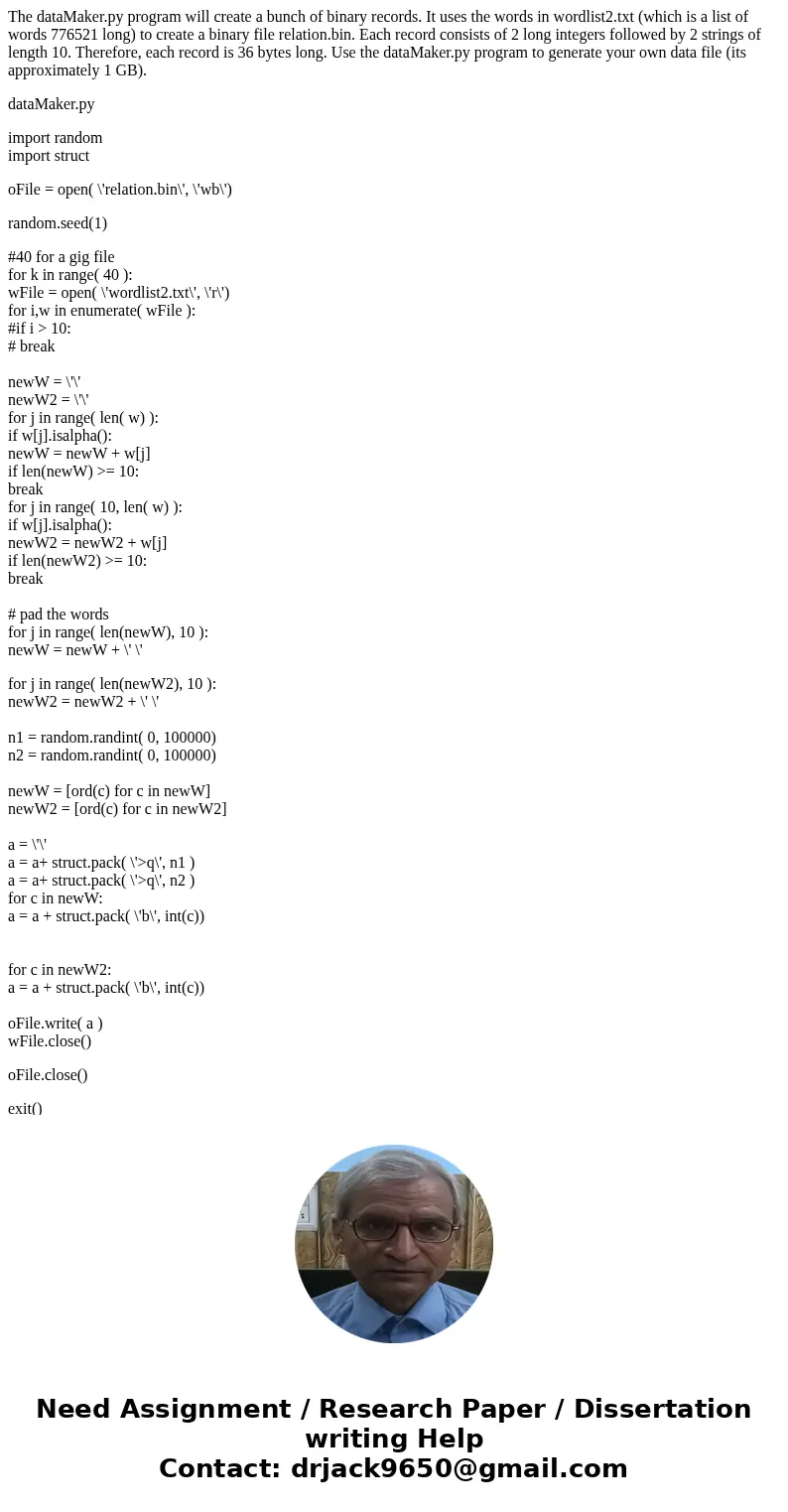 The dataMaker.py program will create a bunch of binary records. It uses the words in wordlist2.txt (which is a list of words 776521 long) to create a binary fil