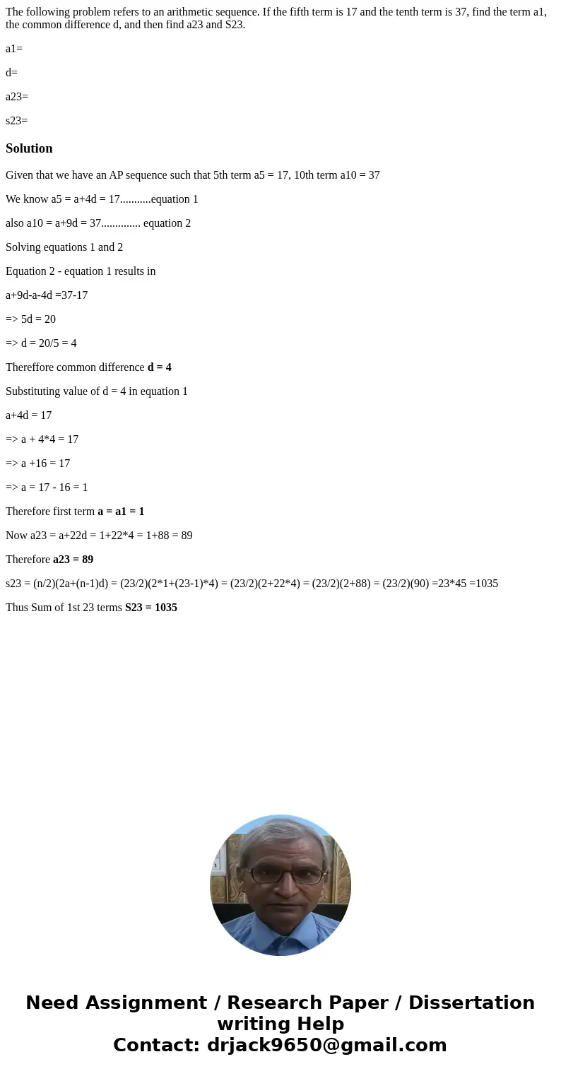The following problem refers to an arithmetic sequence. If the fifth term is 17 and the tenth term is 37, find the term a1, the common difference d, and then fi The following problem refers to an arithmetic sequence. If the fifth term is 17 and the tenth term is 37, find the term a1, the common difference d, and then fi