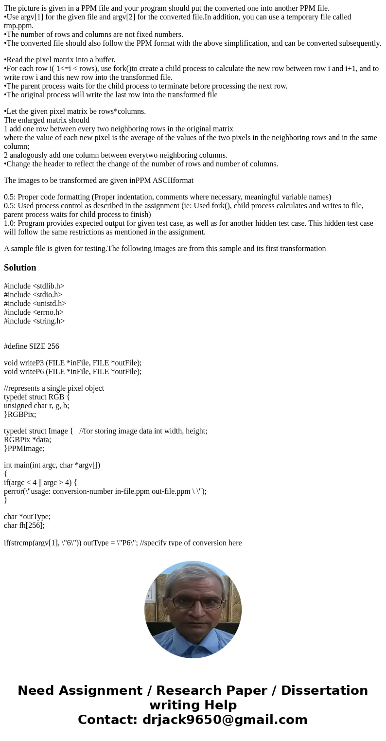 The picture is given in a PPM file and your program should put the converted one into another PPM file. •Use argv[1] for the given file and argv[2] for the conv