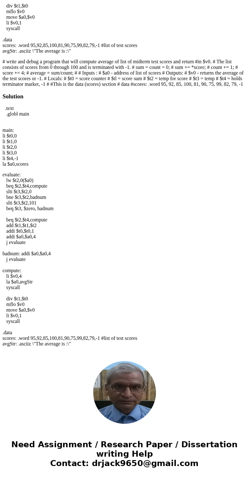 The program should be built using MIPS Heres what I have so far, it says the average is 0 when I run it. .text .globl main main: li $t0,0 li $t1,0 li $t2,0 li $