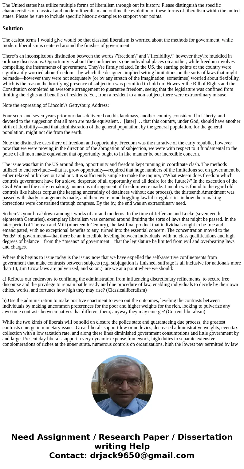 The United states has utilize multiple forms of liberalism through out its history. Please distinguish the specific characteristics of classical and modern libe The United states has utilize multiple forms of liberalism through out its history. Please distinguish the specific characteristics of classical and modern libe