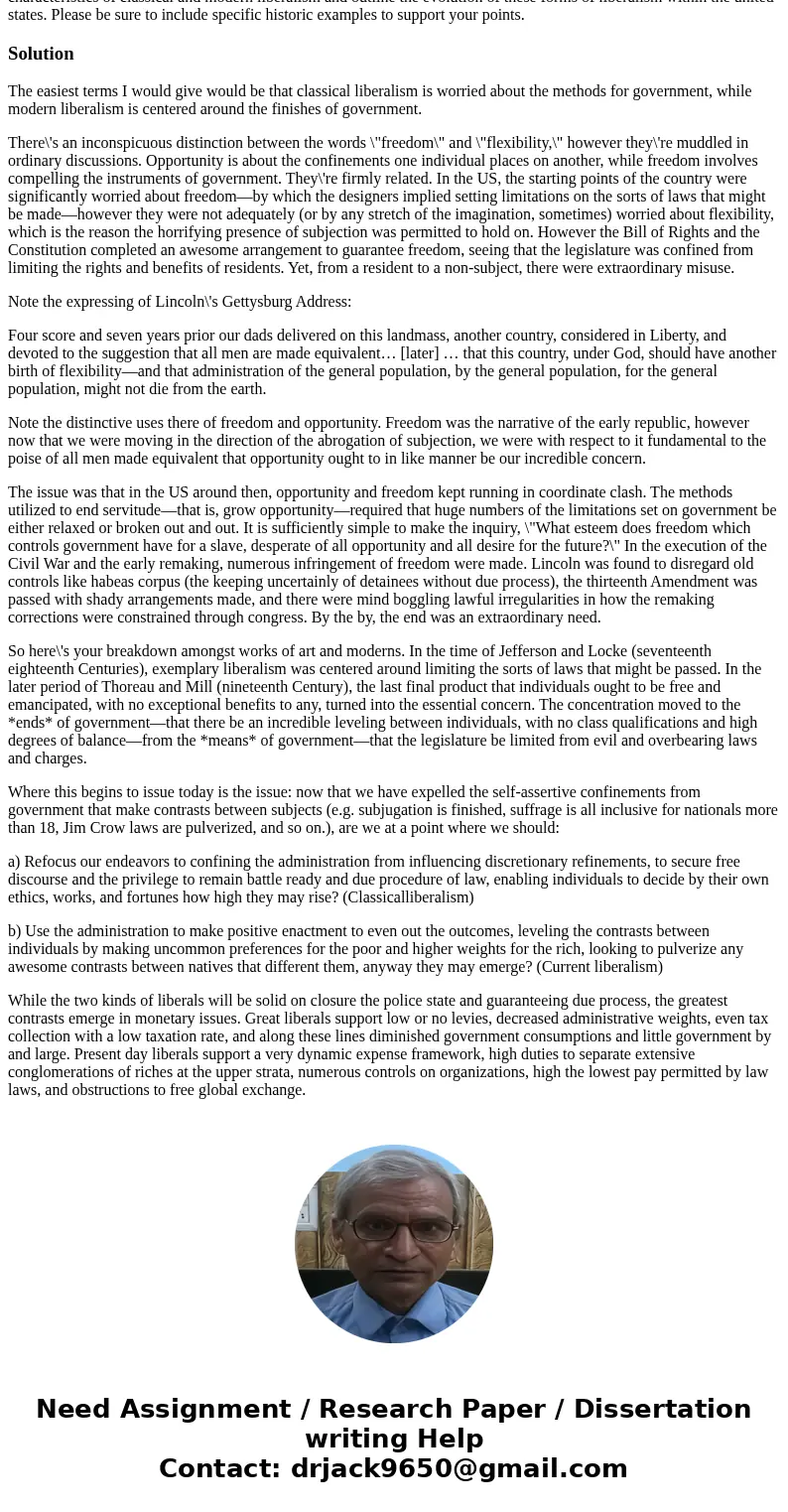 The United states has utilize multiple forms of liberalism through out its history. Please distinguish the specific characteristics of classical and modern libe The United states has utilize multiple forms of liberalism through out its history. Please distinguish the specific characteristics of classical and modern libe