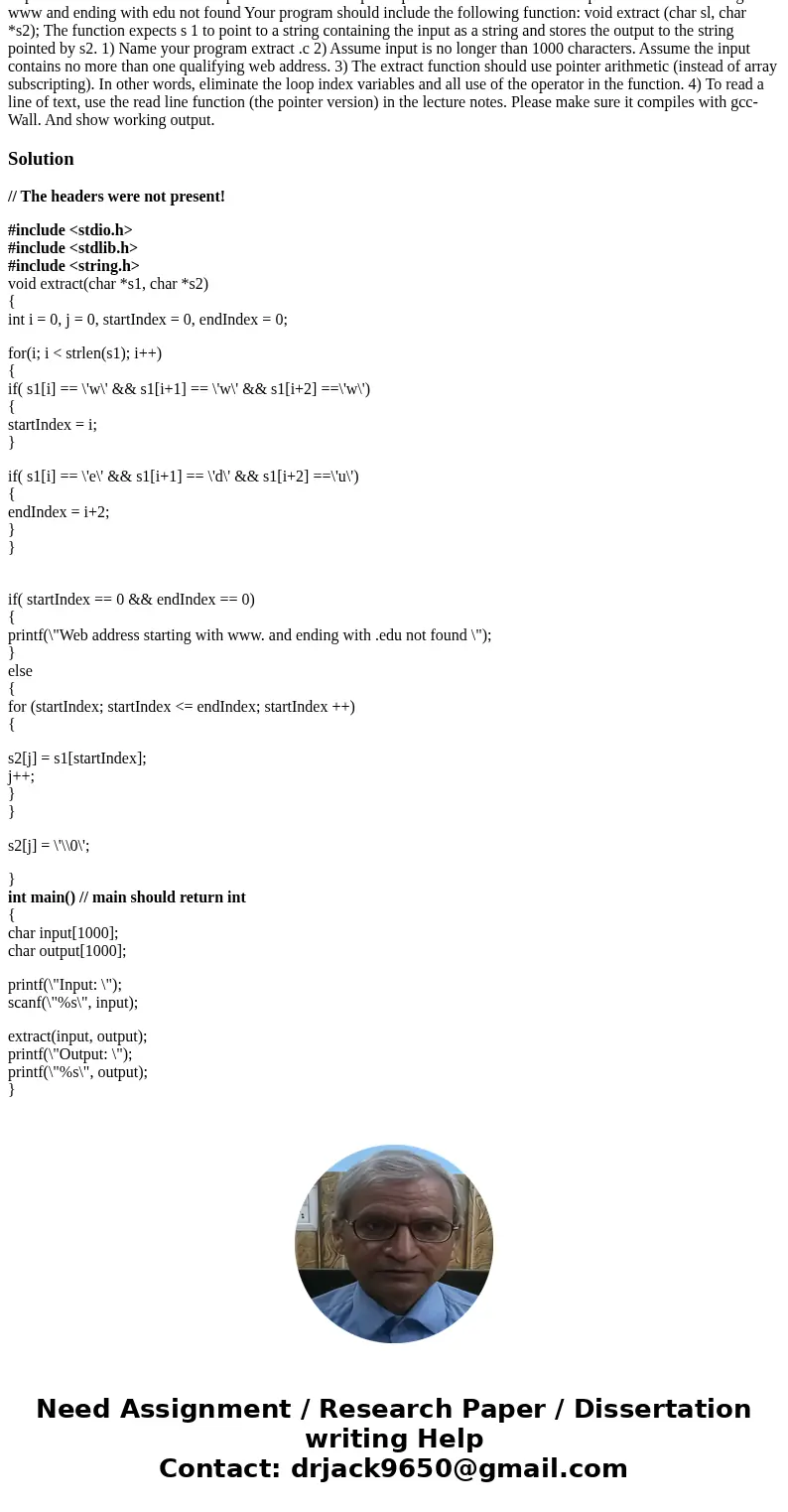This is what I have until now, but it doesn\'t compile #include #include #include void extract(char *s1, char *s2) { int i = 0, j = 0, startIndex = 0, endIndex  This is what I have until now, but it doesn\'t compile #include #include #include void extract(char *s1, char *s2) { int i = 0, j = 0, startIndex = 0, endIndex