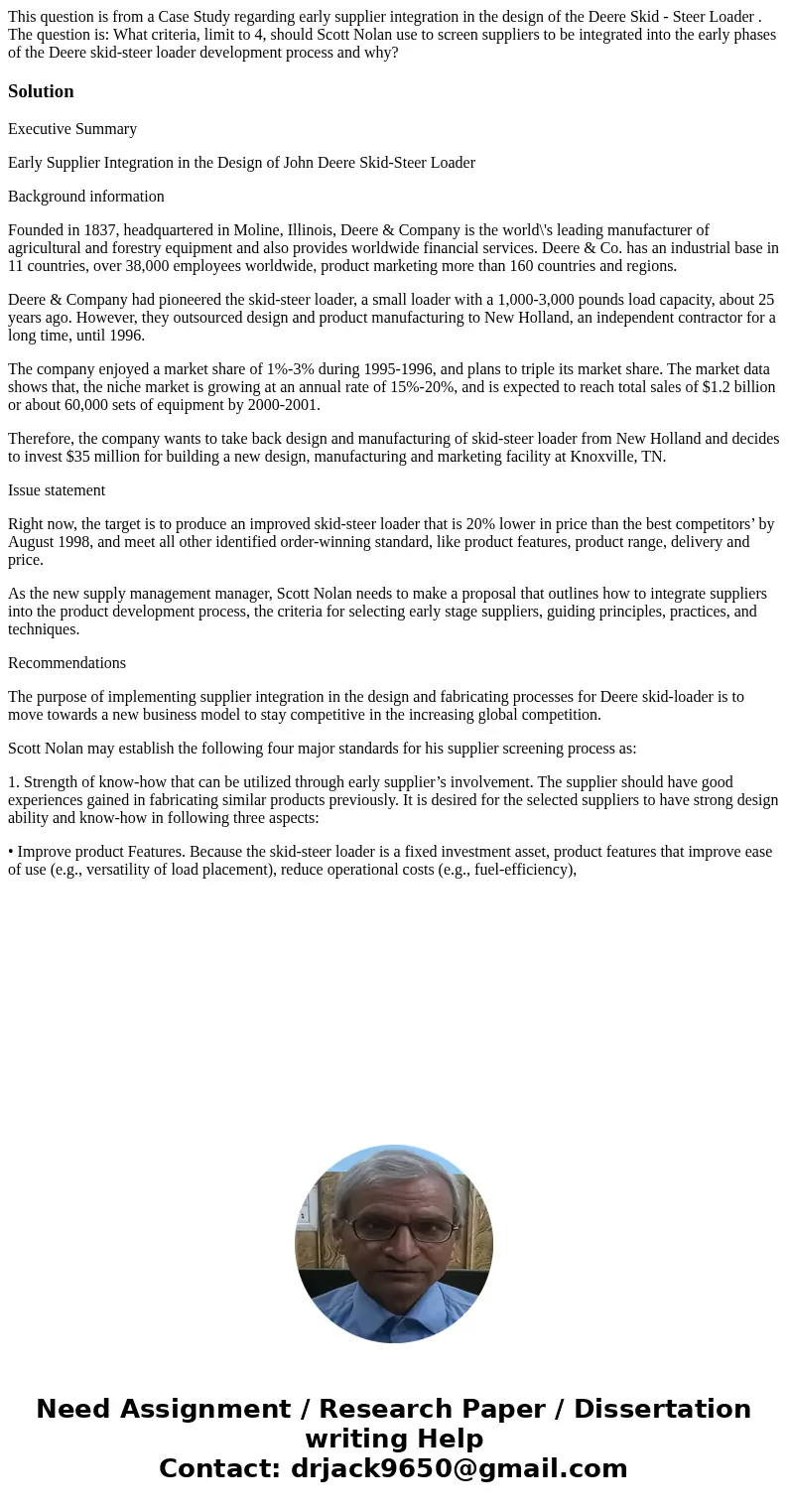 This question is from a Case Study regarding early supplier integration in the design of the Deere Skid - Steer Loader . The question is: What criteria, limit t This question is from a Case Study regarding early supplier integration in the design of the Deere Skid - Steer Loader . The question is: What criteria, limit t