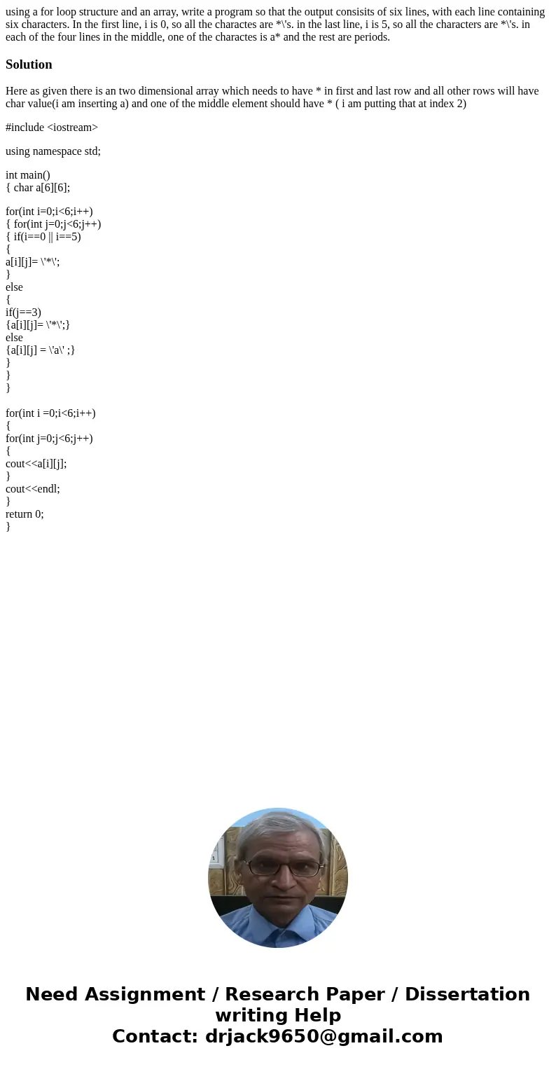 using a for loop structure and an array, write a program so that the output consisits of six lines, with each line containing six characters. In the first line, using a for loop structure and an array, write a program so that the output consisits of six lines, with each line containing six characters. In the first line,