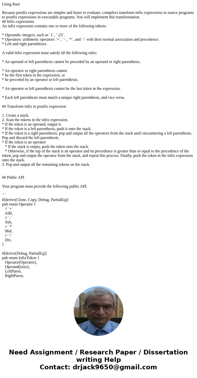 Using Rust Because postfix expressions are simpler and faster to evaluate, compilers transform infix expressions in source programs to postfix expressions in ex