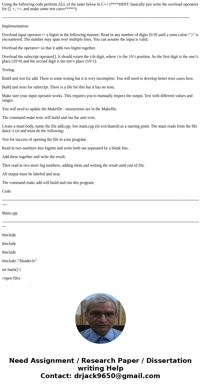 Using the following code perform ALL of the tasks below in C++ (****HINT: basically just write the overload operators for [], +, >>, and make some test ca